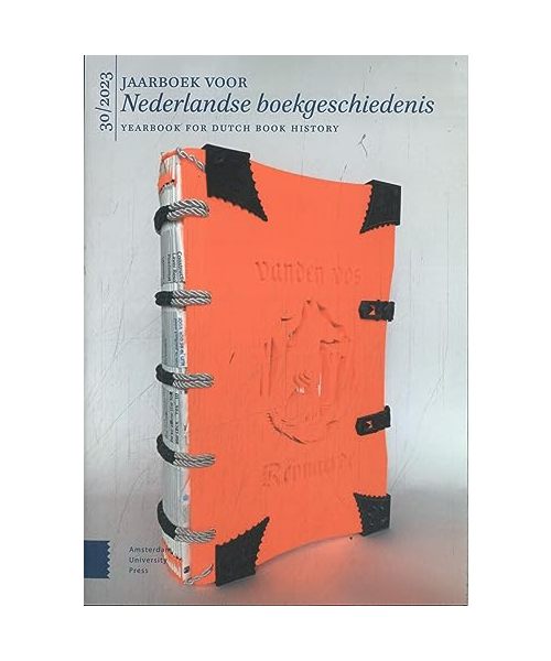 Jaarboek voor Nederlandse boekgeschiedenis 2023: Yearbook for Dutch Book History (Jaarboek voor Nederlandse boekgeschiedenis / Yearbook for Dutch Book History)
