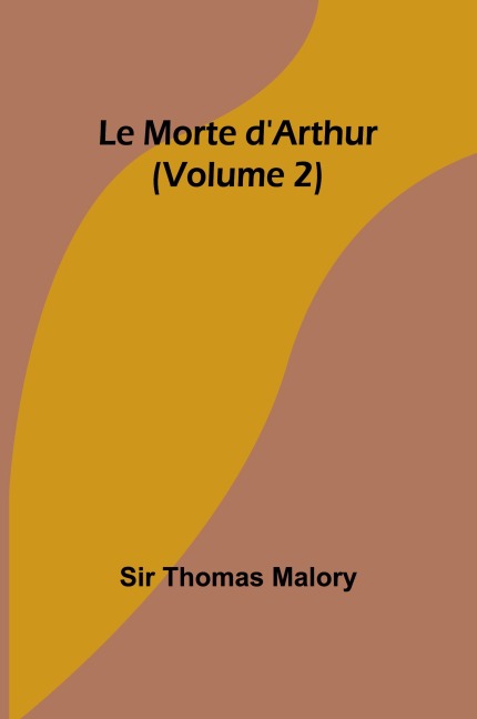 Le Morte d'Arthur (Volume 2)