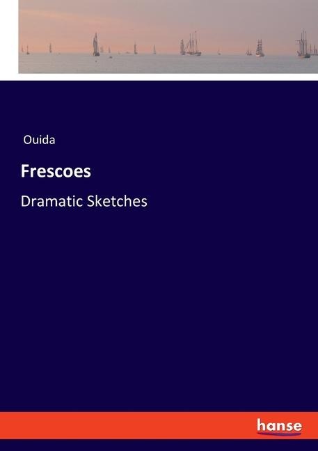 Frescoes: Dramatic Sketches
