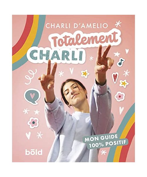 TOTALEMENT CHARLI: MON GUIDE 100% POSITIF
