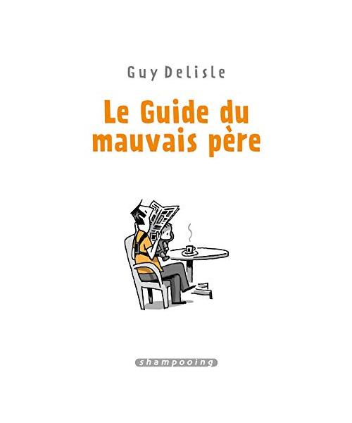 Le Guide du mauvais père - Intégrale