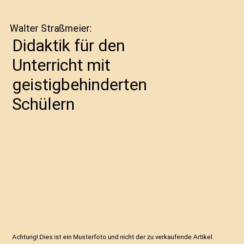 Didaktik für den Unterricht mit geistigbehinderten Schülern