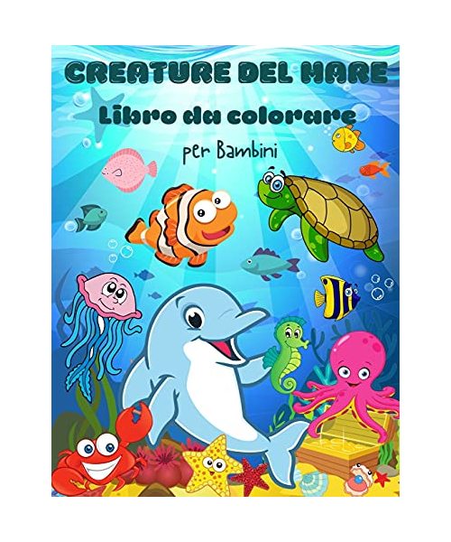 Creature del mar Libro da colorare per bambini: Libro da colorare creature del mare per bambini. Vita sotto il mare: libro da colorare per bambini del