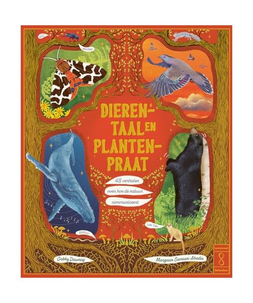 Dierentaal en plantenpraat: 48 verhalen over hoe de natuur communiceert