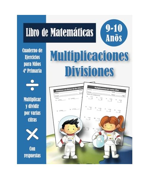 Multiplicaciones y Divisiones 4 Primaria Para Niños: Cuaderno de ejercicios de matemáticas (con respuestas) | Cuarto de primaria | Multiplicar y dividir por varias cifras - 9-10 años