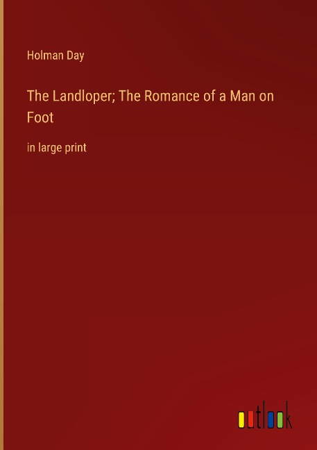 The Landloper; The Romance of a Man on Foot