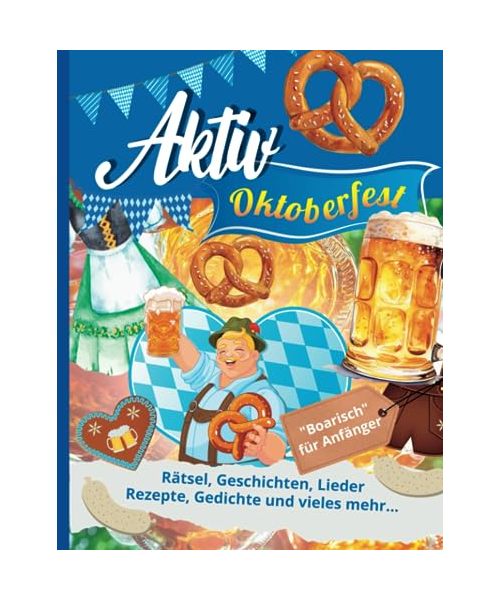 Aktiv in Oktober - Das Oktoberfest: Jahreszeitliche Aktivierungen, Rätsel, Lieder, Gedichte und mehr für die Seniorenbetreuung (Aktiv durch das Jahr ... Spiel, Spaß und Rätsel für das ganze Jahr.)