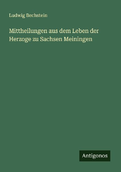 Mittheilungen aus dem Leben der Herzoge zu Sachsen Meiningen