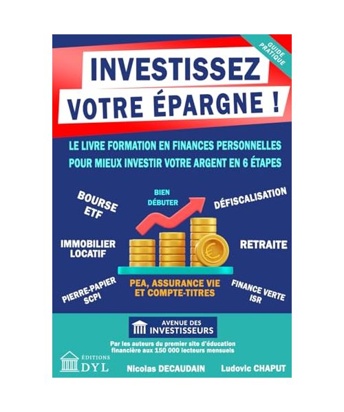 INVESTISSEZ VOTRE ÉPARGNE !: Le livre formation en finances personnelles pour mieux investir votre argent en 6 étapes