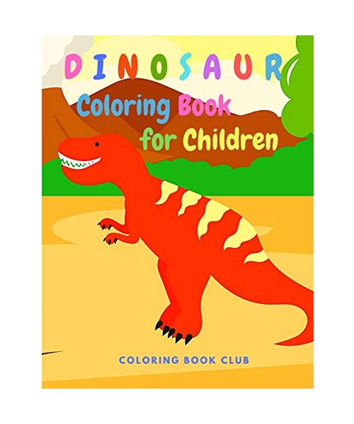 Dinosaur Coloring Book for Children - Great Gift for Boys and Girls Ages 2-4, 4-8