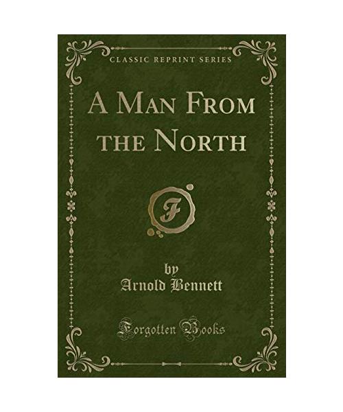 A Man From the North (Classic Reprint)
