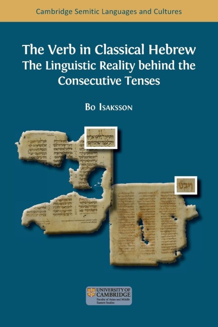 The Verb in Classical Hebrew: The Linguistic Reality behind the Consecutive Tenses (Semitic Languages and Cultures)