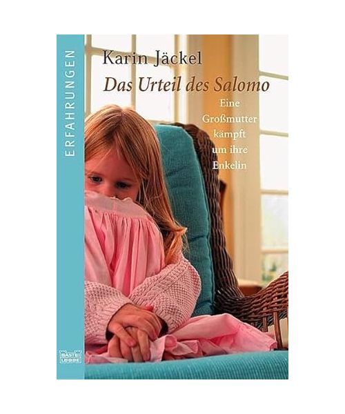 Das Urteil des Salomo: Eine Großmutter kämpft um ihre Enkelin