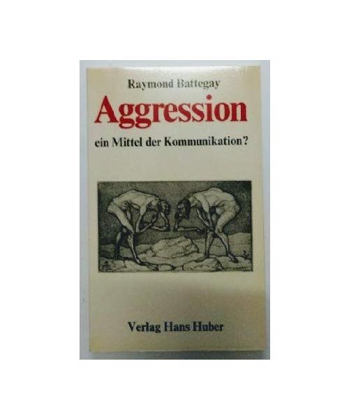 Aggression, ein Mittel der Kommunikation?