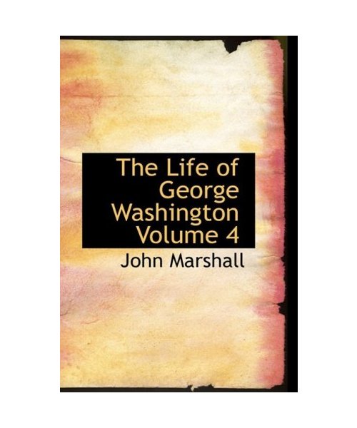 The Life of George Washington Volume 4