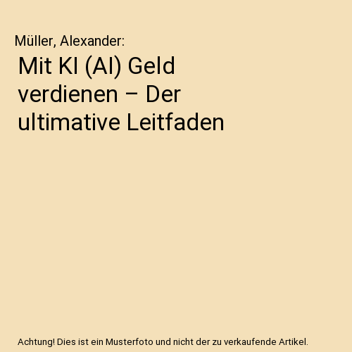 Mit KI (AI) Geld verdienen – Der ultimative Leitfaden