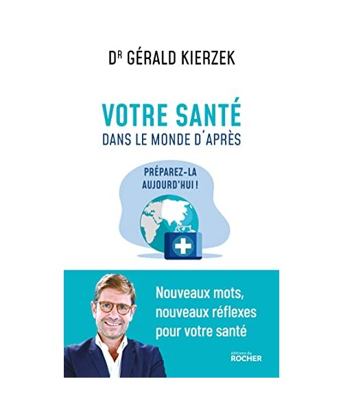 Votre santé dans le monde d'après: Préparez-la aujourd'hui !