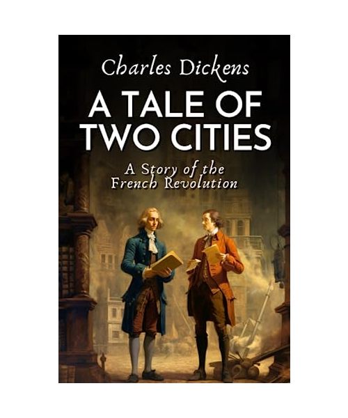 A Tale of Two Cities: A Story of The French Revolution