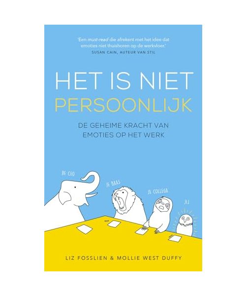Het is niet persoonlijk: de geheime kracht van emoties op het werk