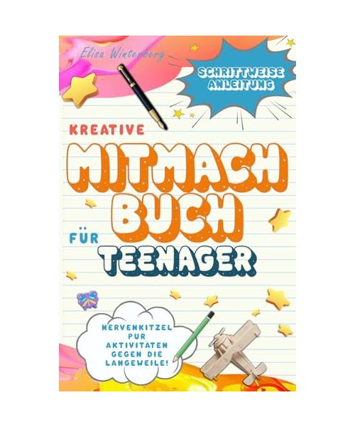 Kreative Mitmachbuch für Teenager: Nervenkitzel pur - Aktivitäten gegen die Langeweile!