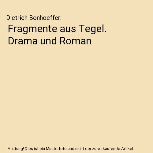 Fragmente aus Tegel. Drama und Roman