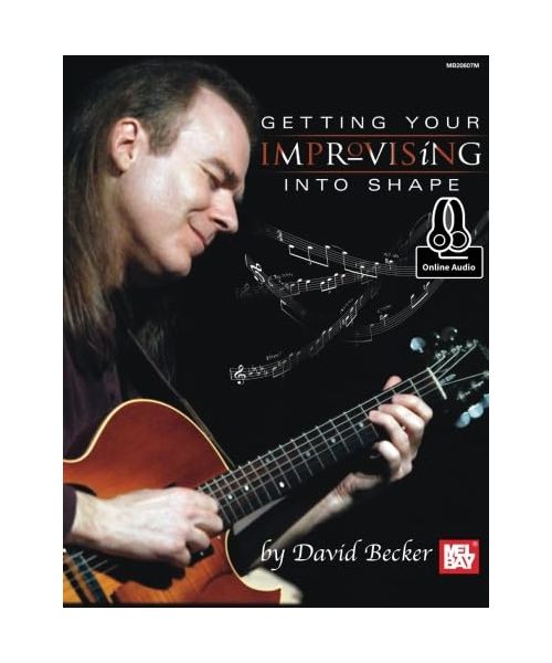 Getting Your Improvising Into Shape (Mel Bay Presents)
