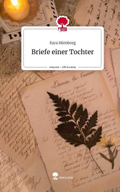 Briefe einer Tochter. Life is a Story - story.one: DE