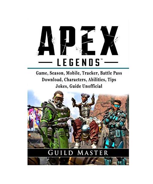 Apex Legends Game, Season, Mobile, Tracker, Battle Pass, Download, Characters, Abilities, Tips, Jokes, Guide Unofficial