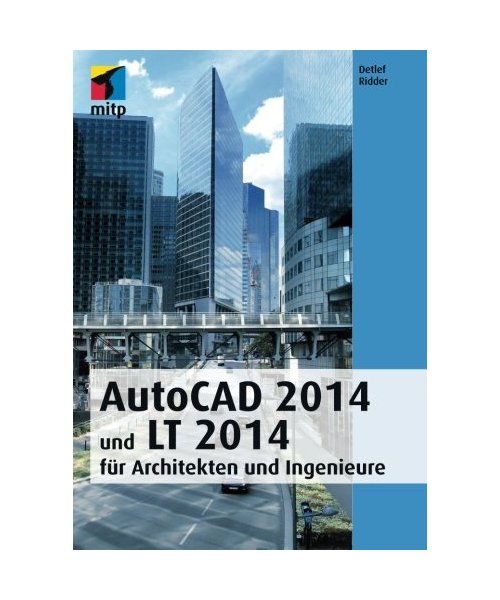 AutoCAD 2014 und LT 2014: für Architekten und Ingenieure