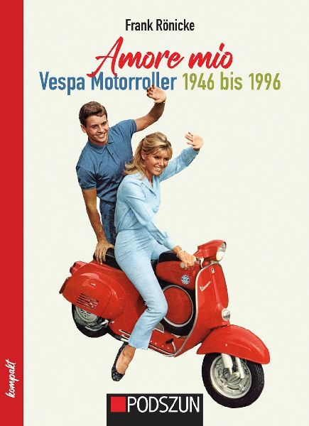 Amore mio - Vespa Motorroller 1946 bis 1996