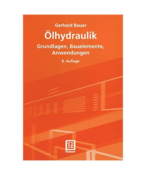 Ölhydraulik: Grundlagen, Bauelemente, Anwendungen