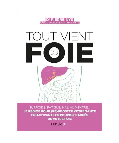 Tout vient du foie: Surpoids, boutons, mal au ventre... Le régime pour (re)booster votre santé en activant les pouvoirs cachés de votre foie