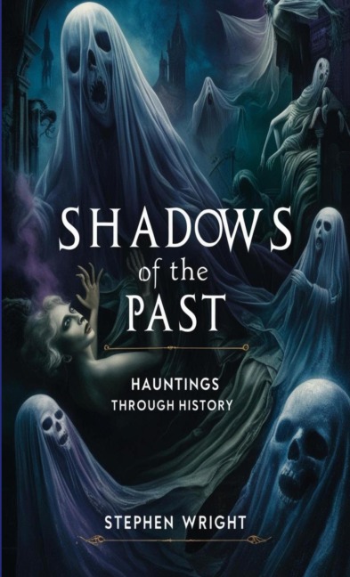 Shadows of the Past: Hauntings Through History