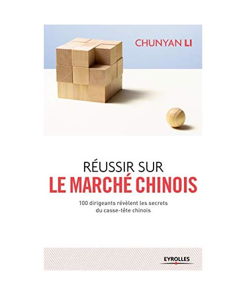 Réussir sur le marché chinois : 100 dirigeants révèlent les secrets du casse-tête chinois