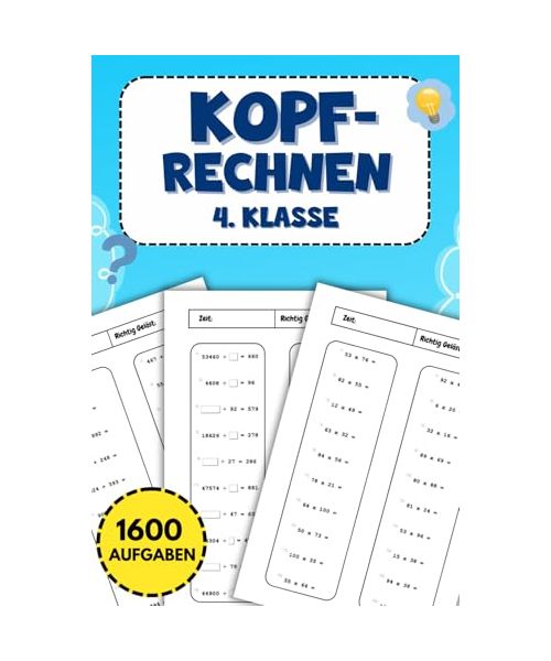 Kopfrechnen 4. Klasse: Mathe Übungsheft mit 1600 Aufgaben für Addition, Subtraktion, Multiplikation und Division