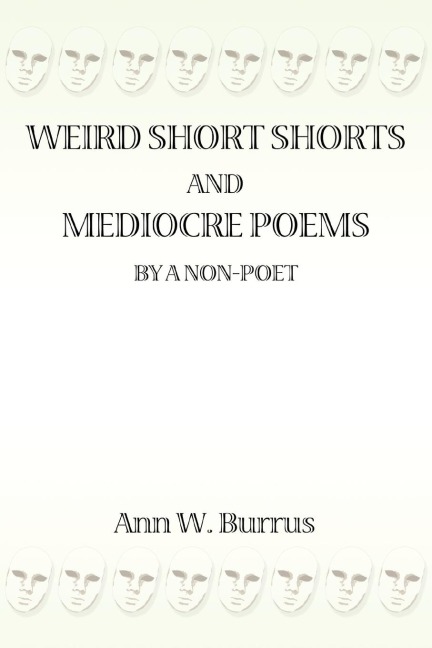 Weird Short Shorts and Mediocre Poems  By a Non-Poet