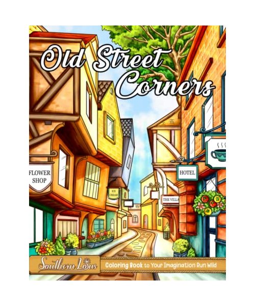 Old Street Corners Coloring Book: Stunning Illustrations of Peaceful Streets and Villages with Houses, Roads, and Natural Scenes, Meaningful Gifts for Adults to Color and Relax