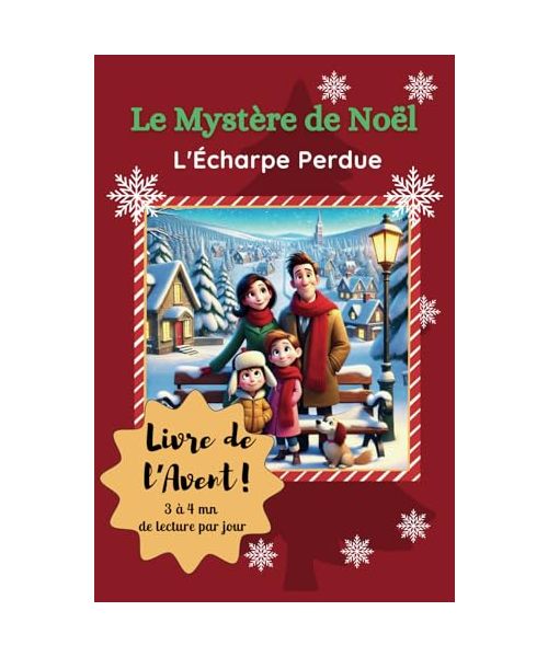 Le Mystère de Noël: l'écharpe perdue: 24 chapitres pour vivre une aventure magique et pleine de tendresse. (Les Mystères de Clara Deschamps, Band 2)