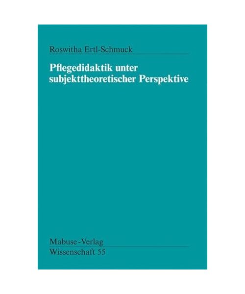 Pflegedidaktik unter subjekttheoretischer Perspektive