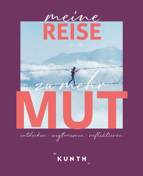 KUNTH Meine Reise zu mehr Mut