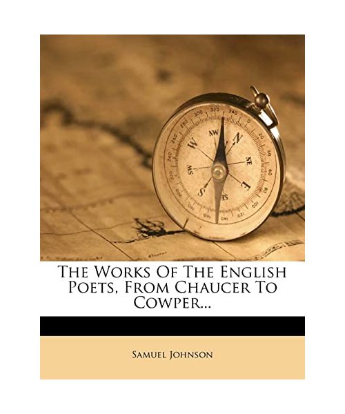 The Works of the English Poets, from Chaucer to Cowper...