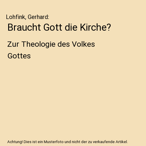 Braucht Gott die Kirche?: Zur Theologie des Volkes Gottes