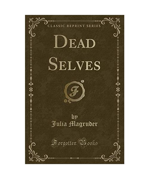 Dead Selves (Classic Reprint)