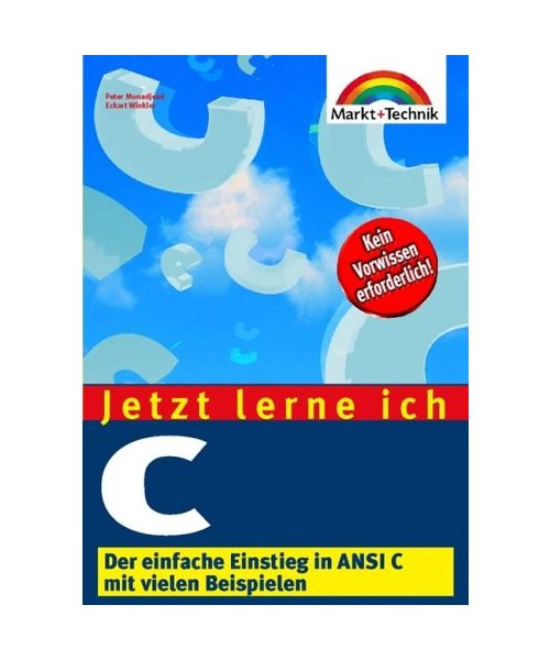 Jetzt lerne ich C.: Der einfache Einstieg in ANSI C mit vielen Beispielen. (_NM)