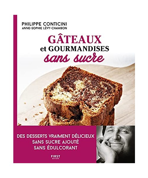 Gâteaux et gourmandises sans sucre, 2ème édition: Des desserts vraiment délicieux sans sucre ajouté sans édulcorant