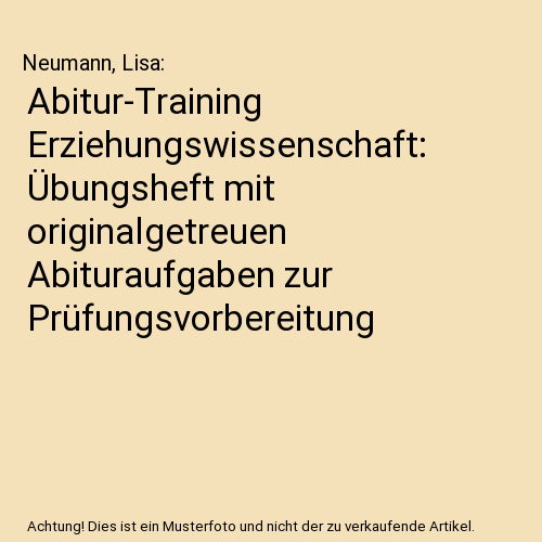 Abitur-Training Erziehungswissenschaft: Übungsheft mit originalgetreuen Abituraufgaben zur Prüfungsvorbereitung