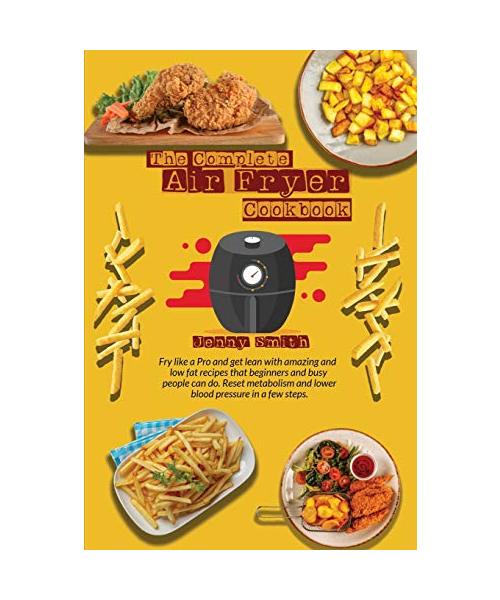 Air Fryer Cookbook: Fry like a pro and get lean with amazing and low fat recipes that beginners and busy people can do. Reset metabolism a