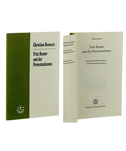 Fritz Reuter und der Protestantismus. Theol. Beitr. zu Fritz Reuter, seinem Werk u. dessen Rezeption.