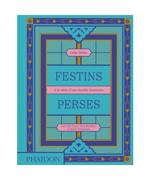 Festins Perses: A la table d'une famille iranienne