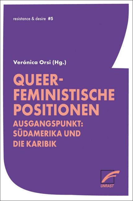 Queer-feministische Positionen: Ausgangspunkt: Südamerika und die Karibik (resistance & desire)